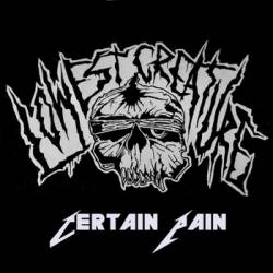 Lowest Creature : Certain Pain